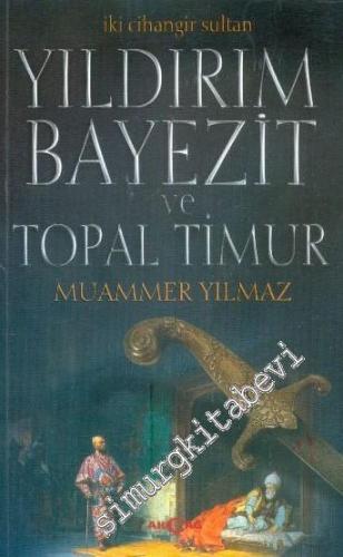 Yıldırım Bayezit ve Topal Timur: İki Cihangir Sultan -