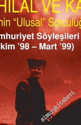 Yıldız Hilal ve Kalpak: Gazi'nin Ulasal Solculuğu (Cumhuriyet Söyleşileri Ekim ‘98 Mart ‘9 ) -        2004