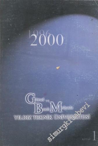 Yıldız Teknik Üniversitesi: 1996 - 2000 Görsel ve Basılı Medyada