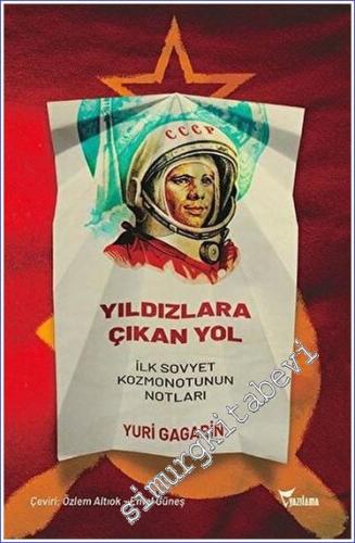 Yıldızlara Çıkan Yol : İlk Sovyet Kozmonotunun Notları -        2021