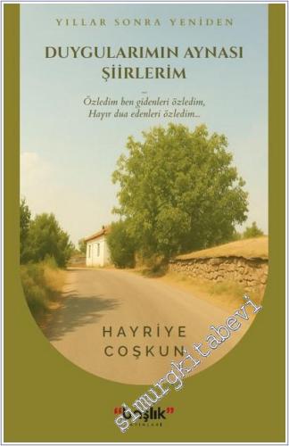 Yıllar Sonra Yeniden Duygularımın Aynası Şiirlerim -        2025