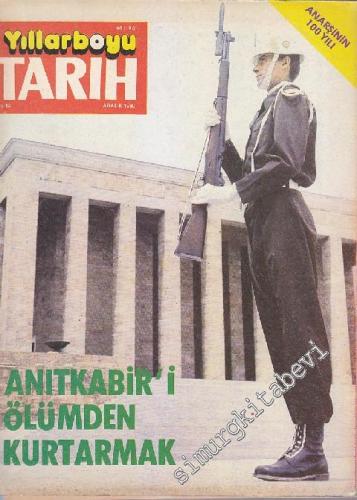 Yıllarboyu Tarih Dergisi - Dosya: Anıtkabir'i Ölümden Kurtarmak - Sayı: 12  Cilt: 5  Yıl: 3  Aralık