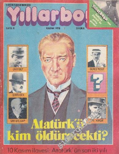 Yıllarboyu Tarih Dergisi - Dosya: Atatürk'ü Kim Öldürecekti? - Sayı: 8