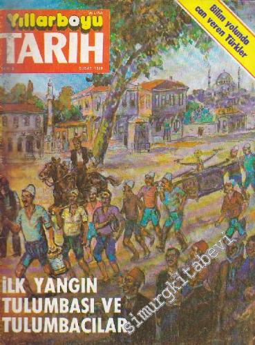 Yıllarboyu Tarih Dergisi - Dosya: İlk Yangın Tulumbası Ve Tulumbacılar - Sayı: 2  4  2  Şubat