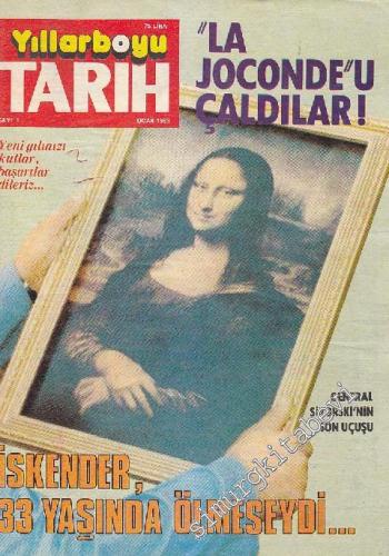 Yıllarboyu Tarih Dergisi - Dosya: “La Joconde”u Çaldılar! - İskender, 33 Yaşında Ölmeseydi - Sayı: 1  10  4  Ocak