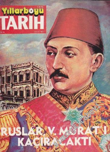 Yıllarboyu Tarih Dergisi - Dosya: Ruslar V. Murat'ı Kaçıracaktı - Sayı