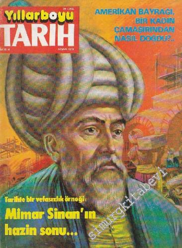 Yıllarboyu Tarih Dergisi - Dosya: Tarihte Bir Vefasızlık Örneği: Mimar Sinan'ın Hazin Sonu - Sayı: 4  Cilt: 2  Yıl: 2  Nisan