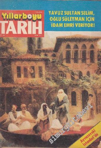 Yıllarboyu Tarih Dergisi - Dosya: Yavuz Sultan Selim, Oğlu Süleyman İçin İdam Emri Veriyor! - Sayı: 10 11 5 Ekim