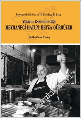 Yılların Eskitemediği Meyhaneci Hatun Beyza Gürbüzer -        2024
