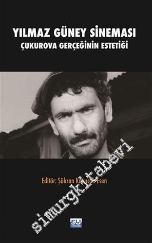 Yılmaz Güney Sineması : Çukurova Gerçeğinin Estetiği -