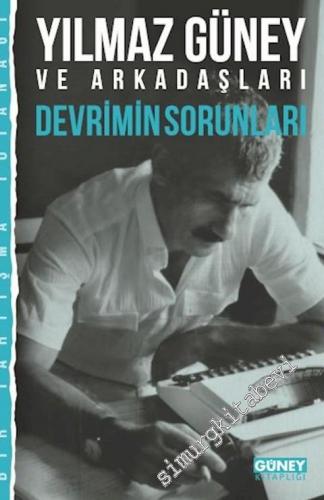 Yılmaz Güney ve Arkadaşları : Devrimin Sorunları - Bir Tartışma Tutana