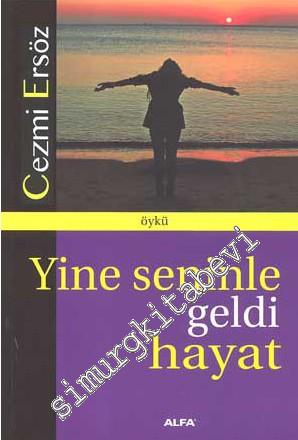 Yine Seninle Geldi Hayat