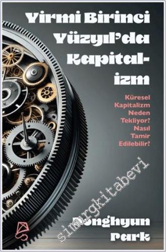 Yirmi Birinci Yüzyıl'da Kapitalizm: Küresel Kapitalizm Neden Tekliyor Nasıl Tamir Edilebilir -        2024