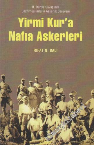 Yirmi Kur'a Nafıa Askerleri: 2. Dünya Savaşında Gayrimüslimlerin Askerlik Serüveni -        2008