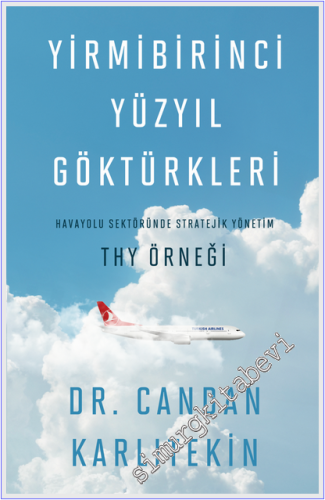 Yirmibirinci Yüzyıl Göktürkleri - Havayolu Sektöründe Stratejik Yöneti