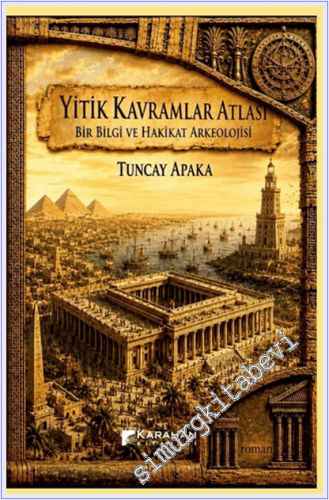 Yitik Kavramlar Atlası : Bir Bilgi ve Hakikat Arkeolojisi -