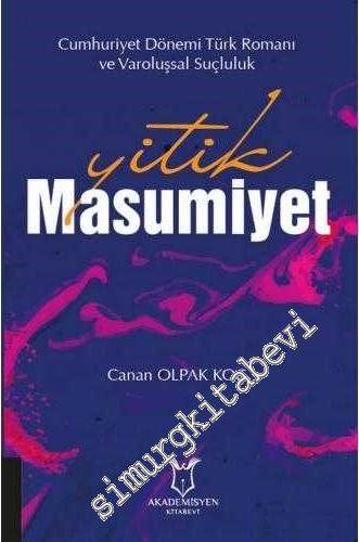 Yitik Masumiyet : Cumhuriyet Dönemi Türk Romanı ve Varoluşsal Suçluluk