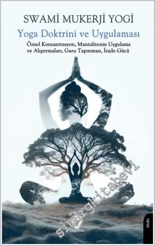 Yoga Doktrini ve Uygulaması: Öznel Konsantrasyon Mantalitenin Uygulama ve Alıştırmaları Guru Tapınması İrade - Gücü -        2024