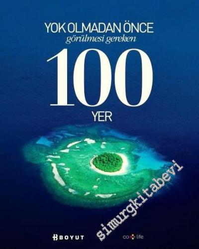 Yok Olmadan Önce Görülmesi Gereken 100 Yer
