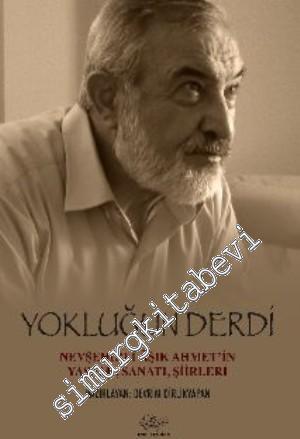 Yokluğun Derdi: Nevşehirli Aşık Ahmet'in Yaşamı, Sanatı, Şiirleri -