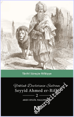 Yokluk Devletinin Sultanı Seyyid Ahmed er-Rifai - 2 : Tarihi Süreçte Rifaiyye -        2026