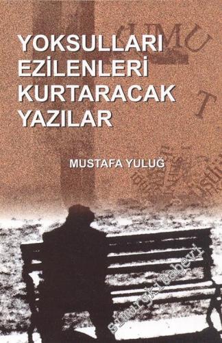 Yoksulları ve Ezilenleri Kurtaracak Yazılar  -