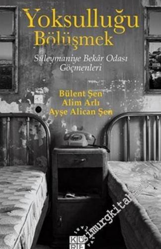 Yoksulluğu Bölüşmek : Süleymaniye Bekar Odası Göçmenleri -        2016