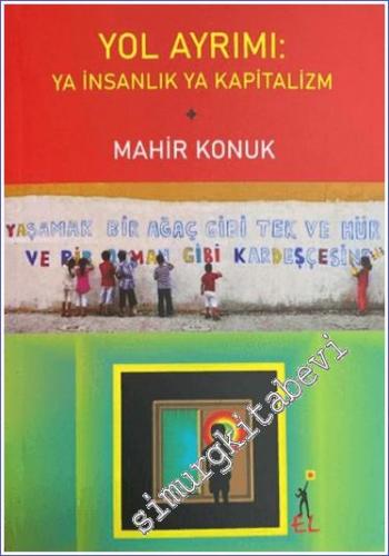 Yol Ayrımı: Ya İnsanlık Ya Kapitalizm -        2024