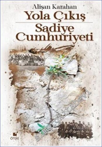 Yola Çıkış - Sadiye Cumhuriyeti CİLTLİ -        2023