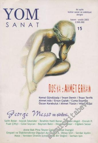 Yom Sanat: İki Aylık Kültür Sanat ve Edebiyat Dergisi Dosya: Ahmet Erhan - 15      Kasım - Aralık