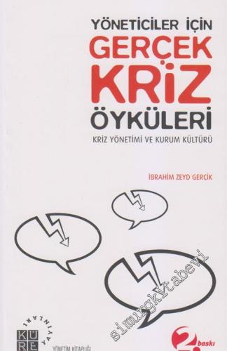 Yöneticiler İçin Gerçek Kriz Öyküleri: Kriz Yönetimi ve Kurum Kültürü -