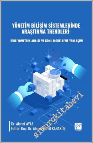 Yönetim Bilişim Sistemlerinde Araştırma Trendleri : Bibliyometrik Analiz Ve Konu Modelleme Yaklaşımı -        2025
