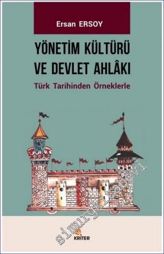 Yönetim Kültürü ve Devlet Ahlakı : Türk Tarihinden Örneklerle -        2019