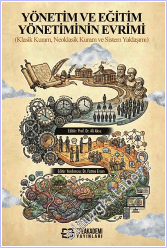Yönetim ve Eğitim Yönetiminin Evrimi : Klasik Kuram, Neoklasik Kuram v