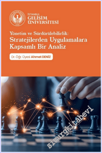 Yönetim ve Sürdürülebilirlik : Stratejilerden Uygulamalara Kapsamlı Bi