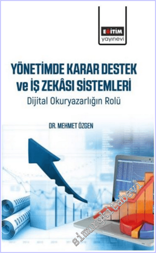 Yönetimde Karar Destek ve İş Zekası Sistemleri : Dijital Okuryazarlığı