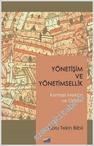 Yönetişim ve Yönetimsellik : Kentsel Mekan ve Ortam -        2019
