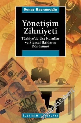 Yönetişim Zihniyeti: Türkiye'de Üst Kurullar ve Siyasal İktidarın Dönüşümü -        2005