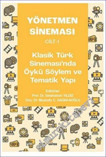 Yönetmen Sineması Cilt 1: Klasik Türk Sinemasında Öykü Söylem ve Tematik Yapı -        2023