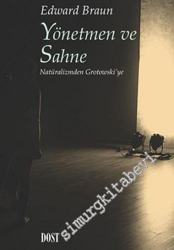 Yönetmen ve Sahne: Natüralizmden Grotowski'ye -