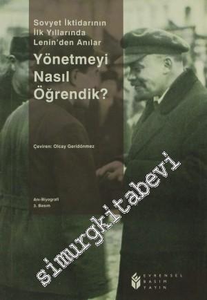 Yönetmeyi Nasıl Öğrendik - Sovyet İktidarının İlk Yıllarında Lenin'den Anılar -