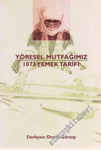 Yöresel Mutfağımız: 1073 Yemek Tarifi -