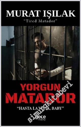 Yorgun Matador “Hasta, La Vista, Baby “ -        2024