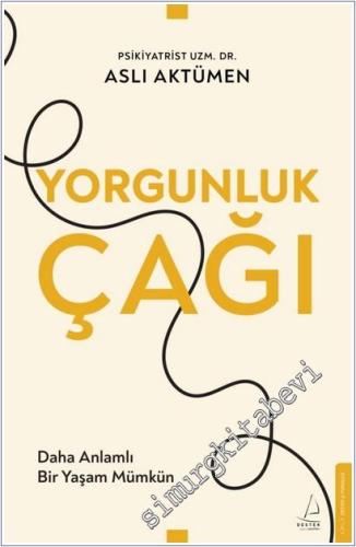 Yorgunluk Çağı : Daha Anlamlı Bir Yaşam Mümkün -        2025