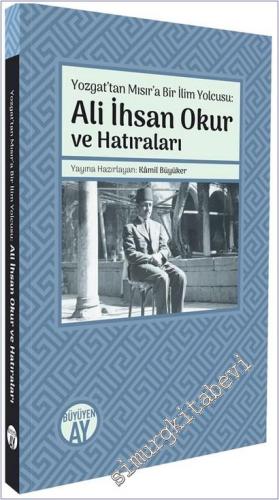 Yozgat'tan Mısır'a Bir İlim Yolcusu : Ali İhsan Okur ve Hatıraları -        2025