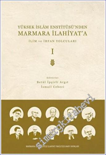 Yüksek İslam Enstitüsü'nden Marmara İlahiyat'a : İlim ve İrfan Yolcula