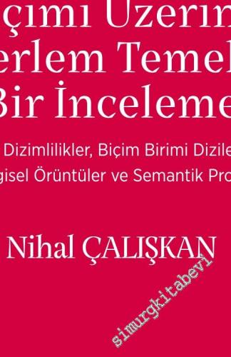 Yüksek Sıklıktaki Adlar: Zaman Sözcük Biçimi Üzerine Derlem Temelli Bir İnceleme : Eş Dizimlilikler, Biçim Birimi Dizeleri, Dil Bilgisel Örüntüler ve Semantik Prozodi -