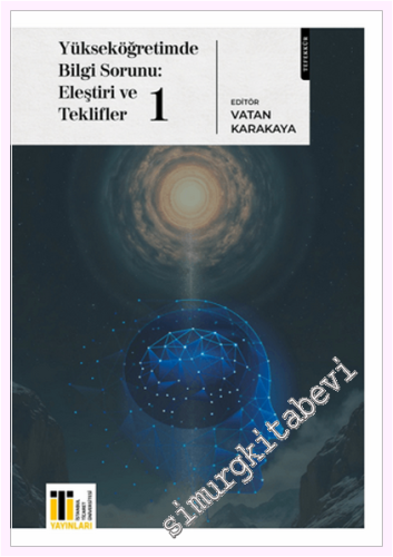 Yükseköğretimde Bilgi Sorunu: Eleştiri ve Teklifler 1