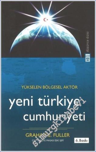 Yükselen Bölgesel Aktör: Yeni Türkiye Cumhuriyeti