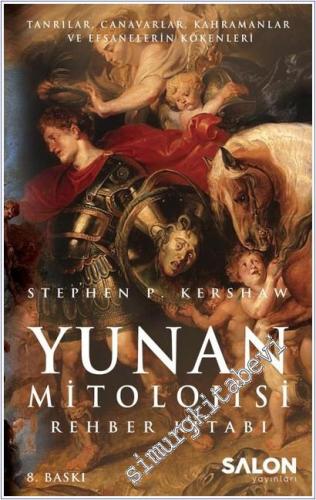 Yunan Mitolojisi Rehber Kitabı : Tanrılar Canavarlar Kahramanlar ve Ef